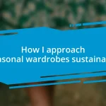 How I approach seasonal wardrobes sustainably