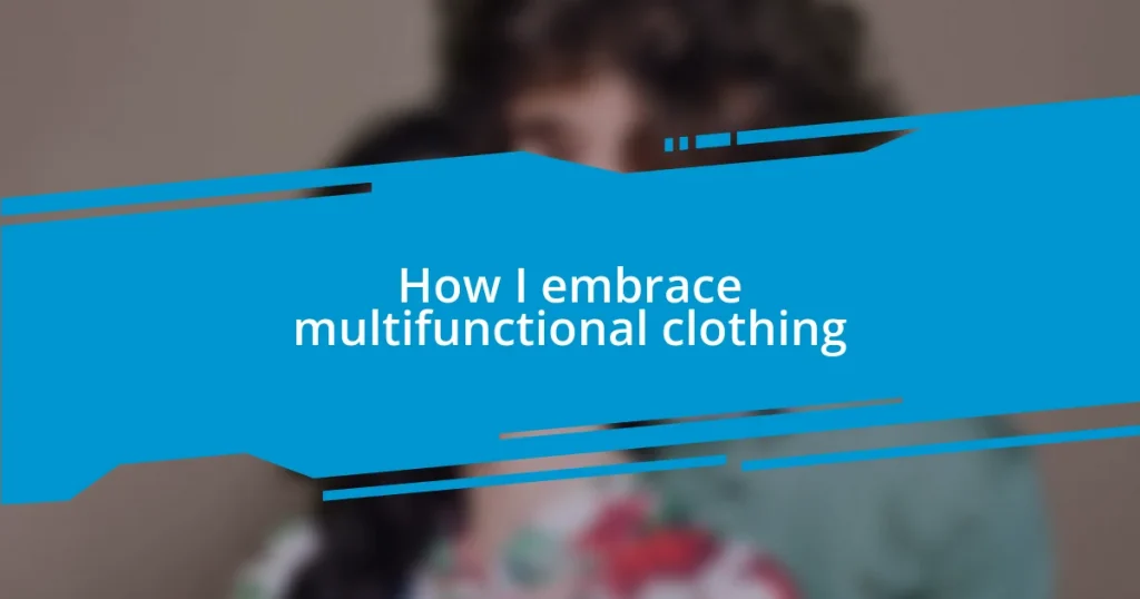 How I embrace multifunctional clothing