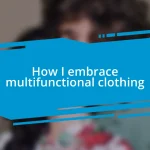 How I embrace multifunctional clothing