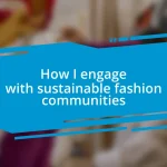 How I engage with sustainable fashion communities