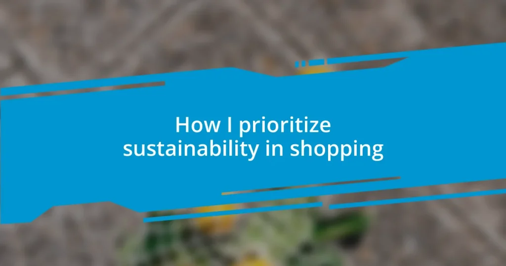 How I prioritize sustainability in shopping