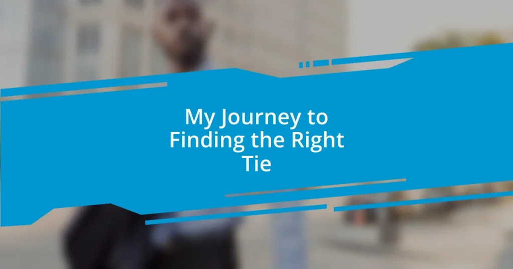 My Journey to Finding the Right Tie