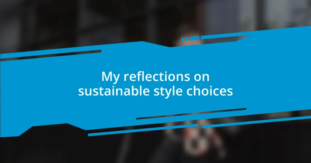 My reflections on sustainable style choices