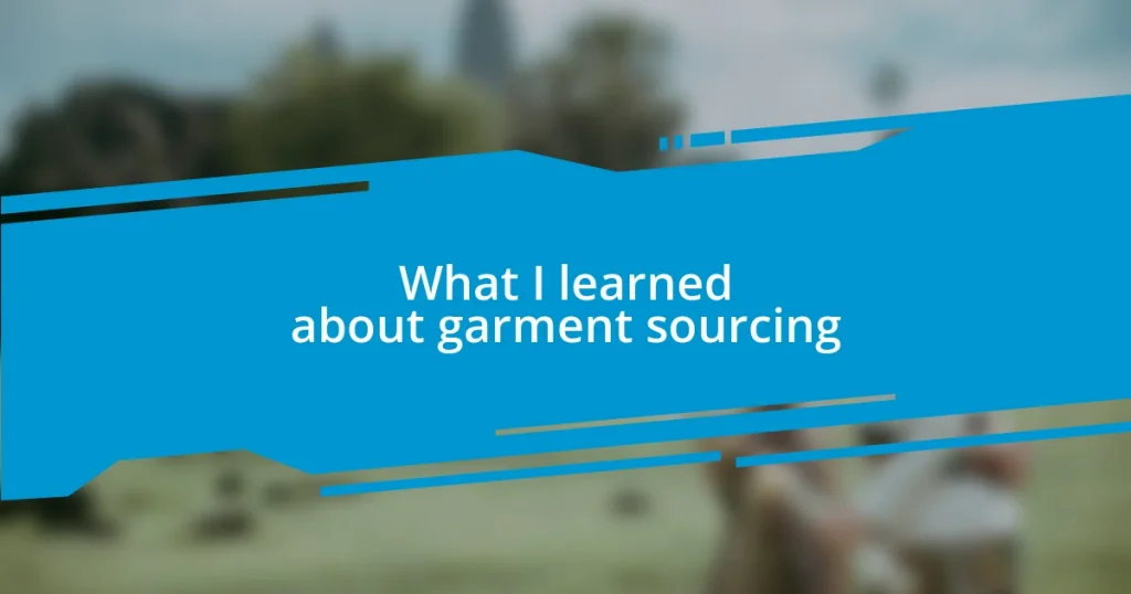 What I learned about garment sourcing