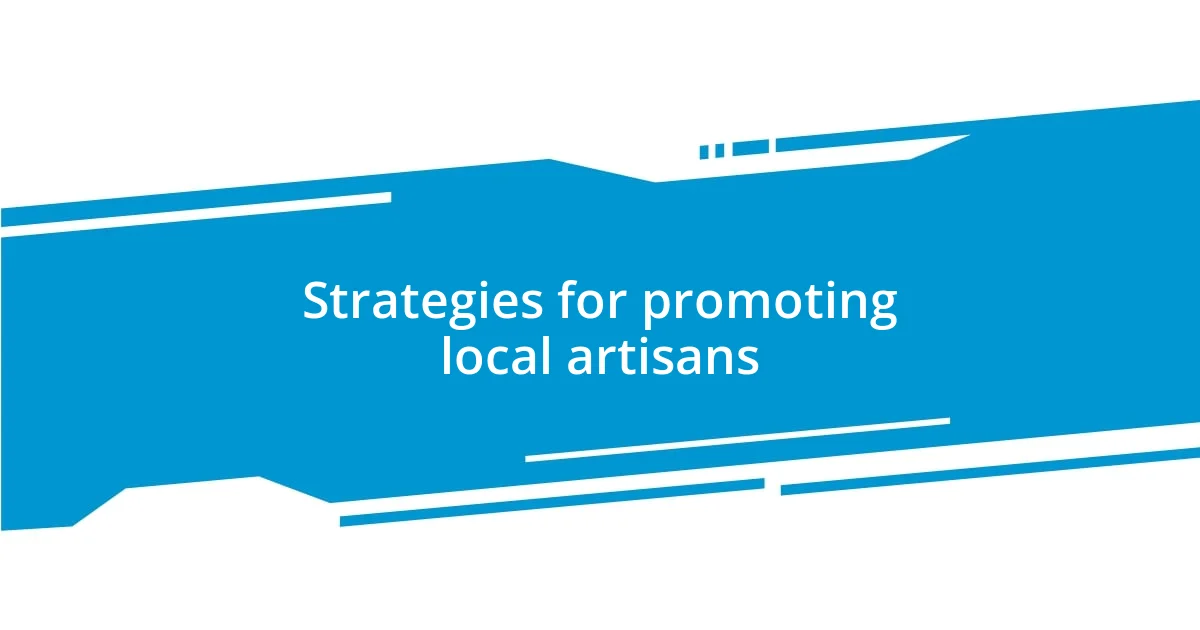 Strategies for promoting local artisans