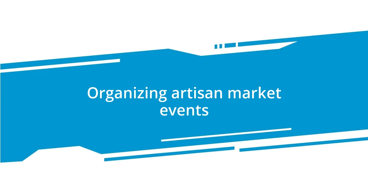 Organizing artisan market events