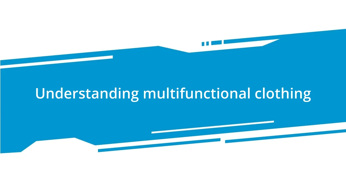 Understanding multifunctional clothing