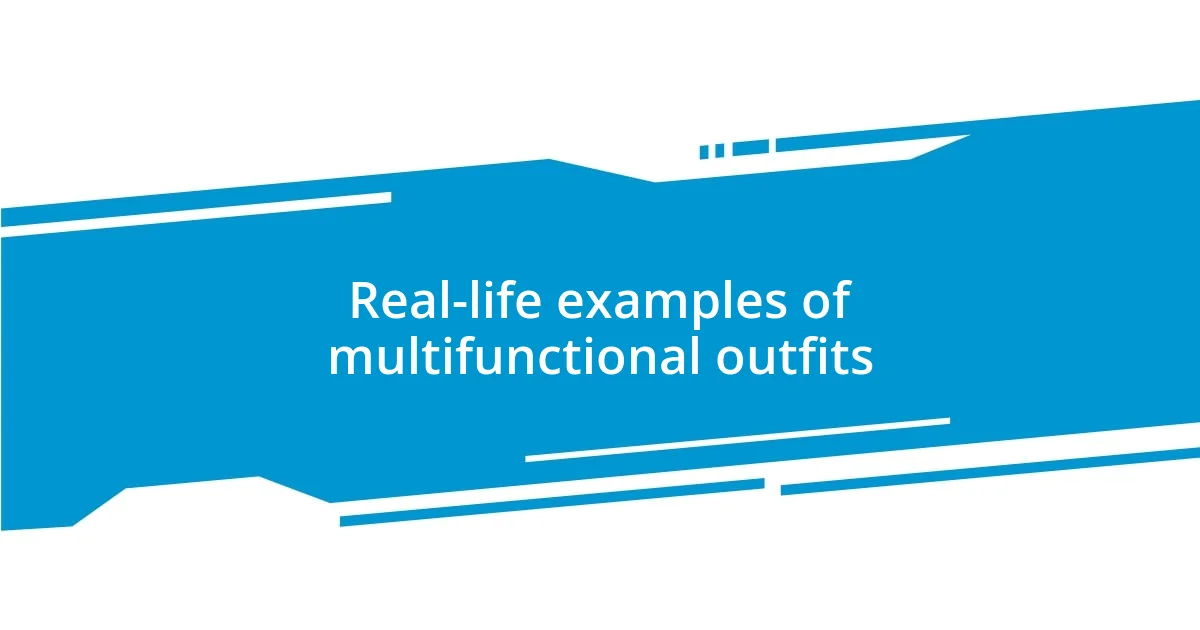 Real-life examples of multifunctional outfits