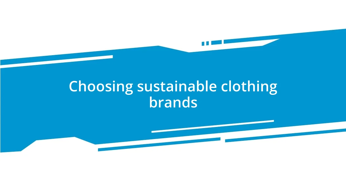 Choosing sustainable clothing brands