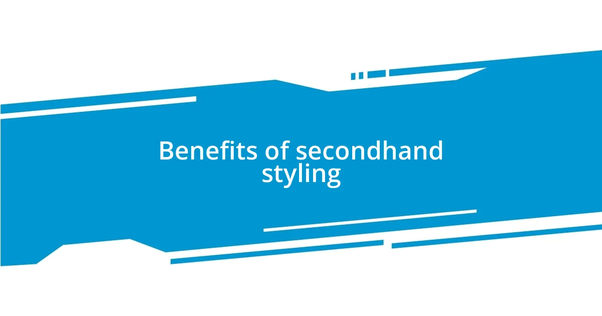 Benefits of secondhand styling