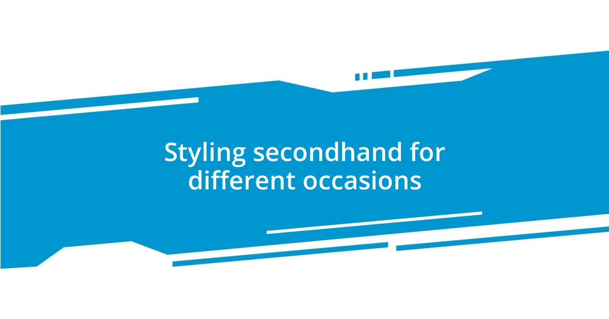 Styling secondhand for different occasions