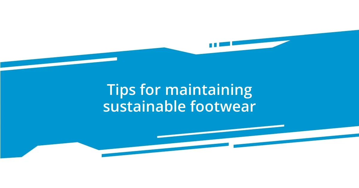 Tips for maintaining sustainable footwear