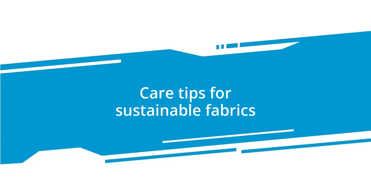 Care tips for sustainable fabrics